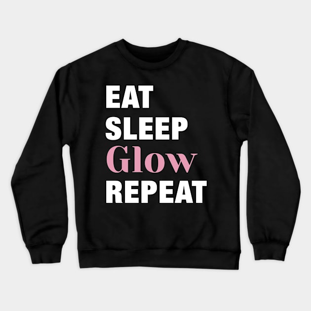 Eat, Sleep, Glow, Repeat Funny Cute Gift Crewneck Sweatshirt by koalastudio